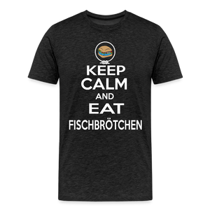 Herren Premium T-Shirt KEEP CALM AND EAT FISCHBRÖTCHEN - Anthrazit