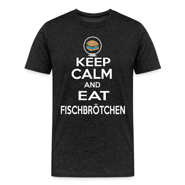 Herren Premium T-Shirt KEEP CALM AND EAT FISCHBRÖTCHEN - Anthrazit