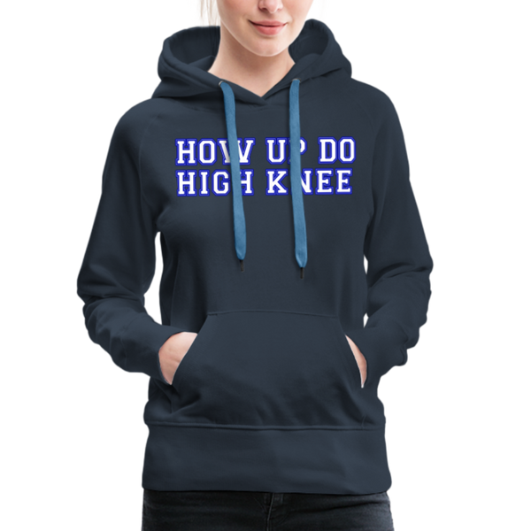 Damen Premium Hoodie HOW UP DO HIGH KNEE - Navy