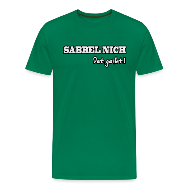 Herren Premium T-Shirt SABBEL NICH DAT GEIHT - Kelly Green