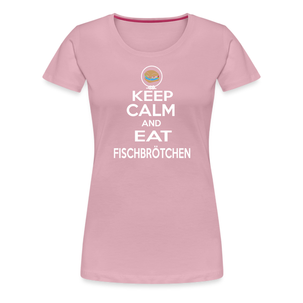 Damen Premium T-Shirt KEEP CALM AND EAT FISCHBRÖTCHEN - Hellrosa