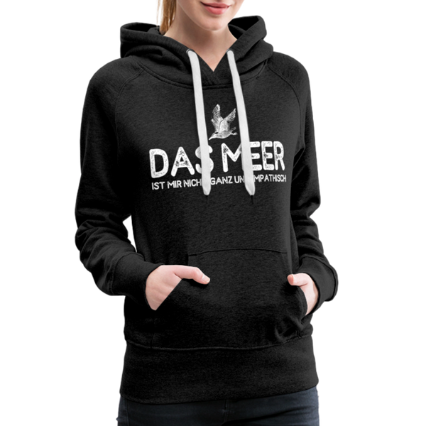 Damen Premium Hoodie DAS MEER IST MIR NICHT GANZ UNSYMPATISCH - Anthrazit