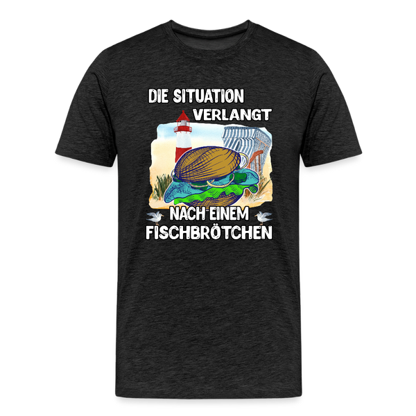 Männer Premium T-Shirt Die Situation verlangt nach einem Fischbrötchen | Norddeutscher Humor - Anthrazit