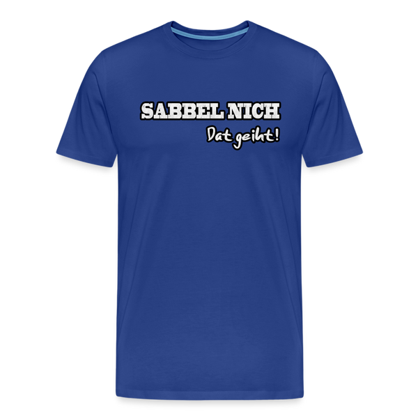 Herren Premium T-Shirt SABBEL NICH DAT GEIHT - Königsblau