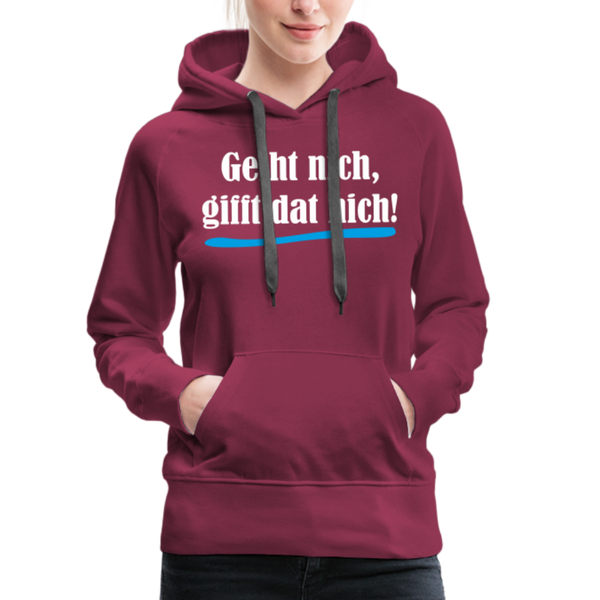 Damen Premium Hoodie GEIHT NICH GIFFT DAT NICH - Bordeaux