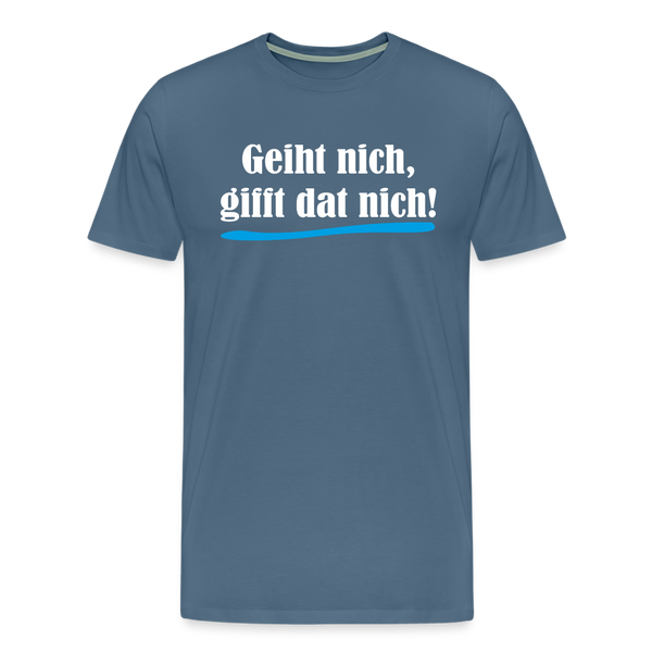 Herren Premium T-Shirt GEIHT NICH GIFFT DAT NICH - Blaugrau