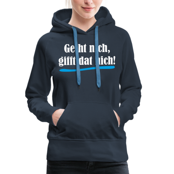 Damen Premium Hoodie GEIHT NICH GIFFT DAT NICH - Navy