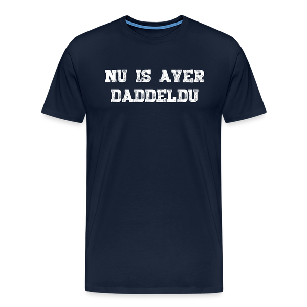 Herren  Premium T-Shirt NU IS AVER DADDELDU - Navy