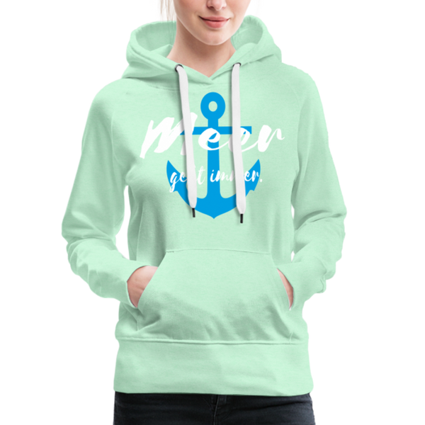 Damen Premium Hoodie MEER GEHT IMMER BLAUER ANKER - helles Mintgrün