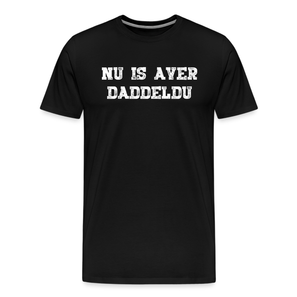 Herren  Premium T-Shirt NU IS AVER DADDELDU - Schwarz