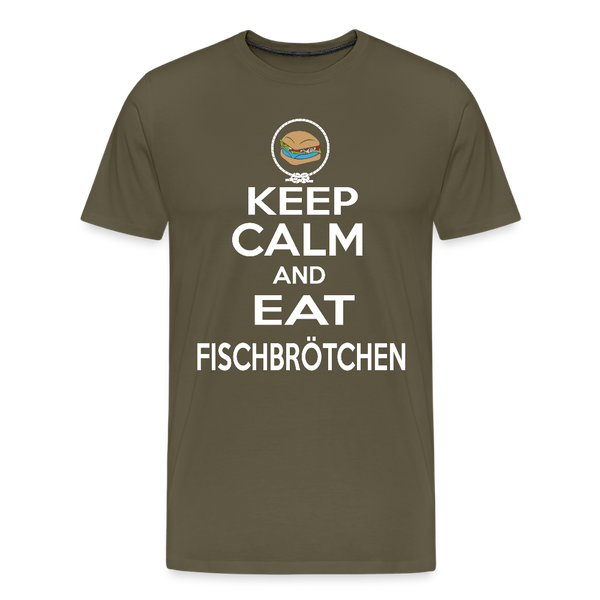 Herren Premium T-Shirt KEEP CALM AND EAT FISCHBRÖTCHEN - Khaki