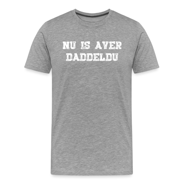 Herren  Premium T-Shirt NU IS AVER DADDELDU - Grau meliert