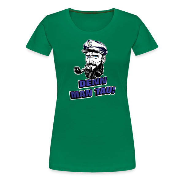 Damen Premium T-Shirt DENN MAN TAU - Kelly Green