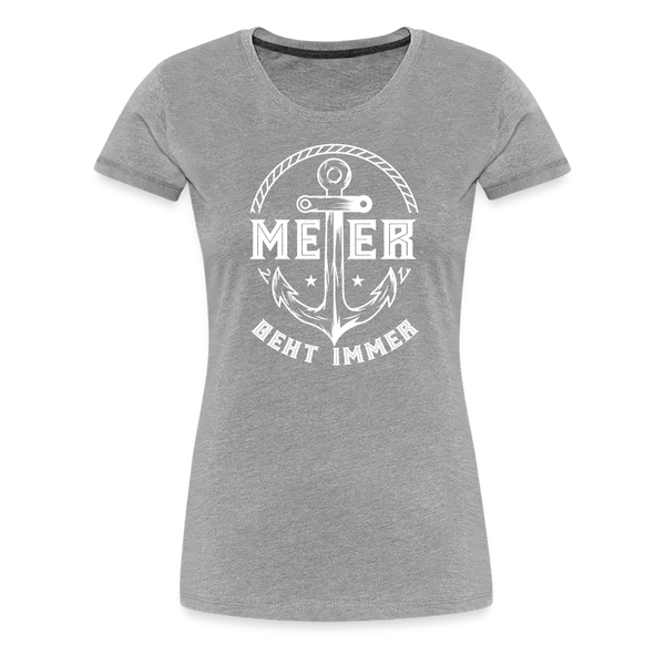 Damen Premium T-Shirt MEER GEHT IMMER ANKER - Grau meliert