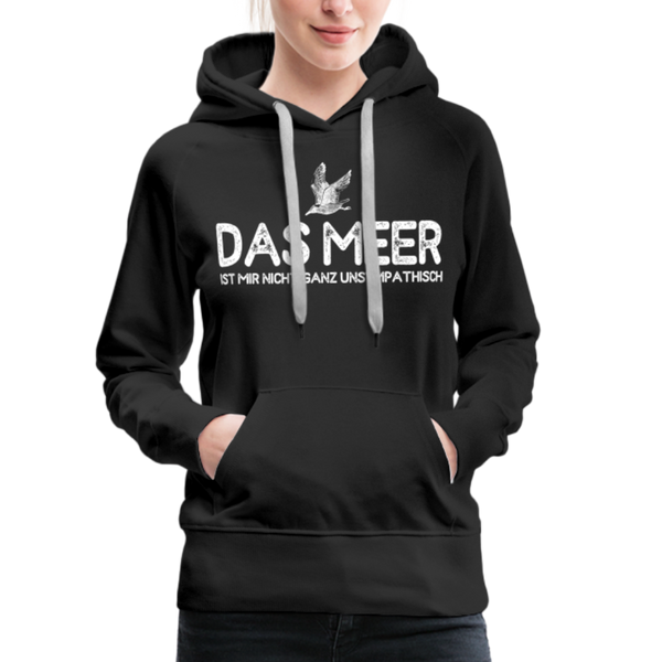 Damen Premium Hoodie DAS MEER IST MIR NICHT GANZ UNSYMPATISCH - Schwarz