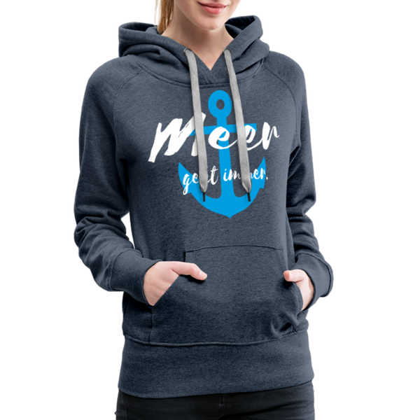 Damen Premium Hoodie MEER GEHT IMMER BLAUER ANKER - Jeansblau