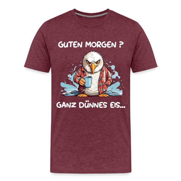 Herren  Premium T-Shirt GUTEN MORGEN? GANZ DÜNNES EIS | Norddeutscher Humor - Bordeauxrot meliert