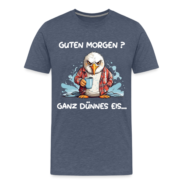 Herren  Premium T-Shirt GUTEN MORGEN? GANZ DÜNNES EIS | Norddeutscher Humor - Blau meliert