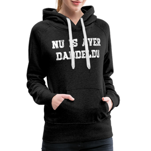 Damen Premium Hoodie NU IS AVER DADDELDU - Anthrazit