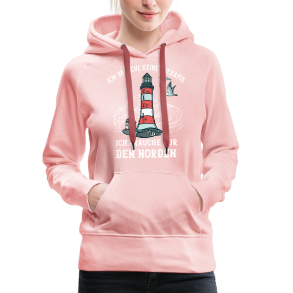 Damen Premium Hoodie ICH BRAUCHE KEINE THERAPIE, ICH BRAUCHE NUR DEN NORDEN - Kristallrosa