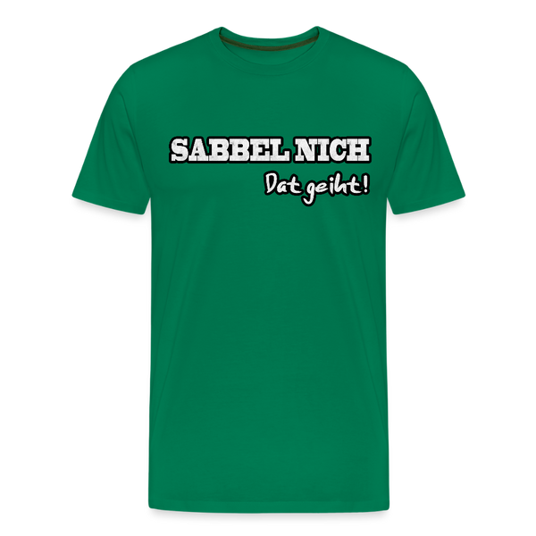 Herren Premium T-Shirt SABBEL NICH DAT GEIHT - Kelly Green