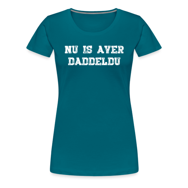 Damen Premium T-Shirt NU IS AVER DADDELDU - Divablau