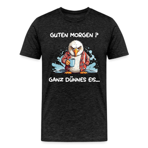 Herren  Premium T-Shirt GUTEN MORGEN? GANZ DÜNNES EIS | Norddeutscher Humor - Anthrazit