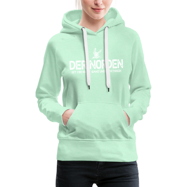 Norddeutscher Humor Damen Premium Hoodie DER NORDEN IST MIR NICHT GANZ UNSYMPATISCH  Women’s Premium Hoodie - light mint