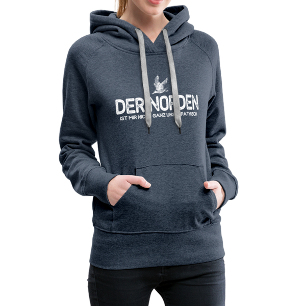 Norddeutscher Humor Damen Premium Hoodie DER NORDEN IST MIR NICHT GANZ UNSYMPATISCH Women’s Premium Hoodie - heather denim