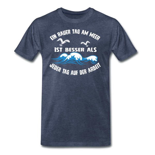 Herren Premium T-Shirt EIN RAUER TAG AM MEER - Blau meliert
