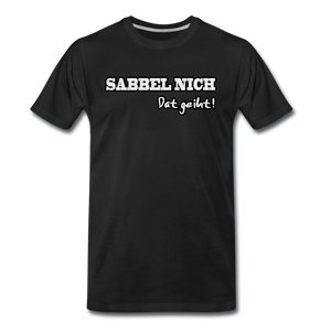 Herren Premium T-Shirt SABBEL NICH DAT GEIHT - Schwarz
