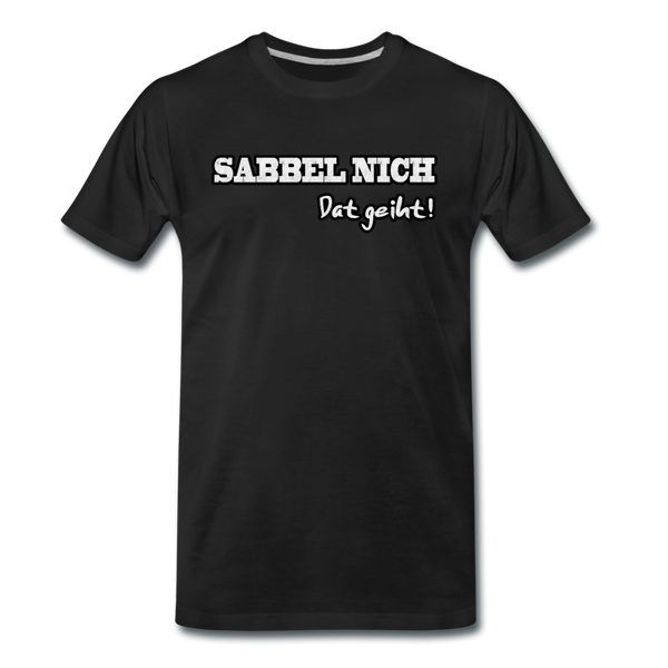 Herren Premium T-Shirt SABBEL NICH DAT GEIHT - Schwarz