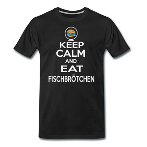 Herren Premium T-Shirt KEEP CALM AND EAT FISCHBRÖTCHEN - Schwarz
