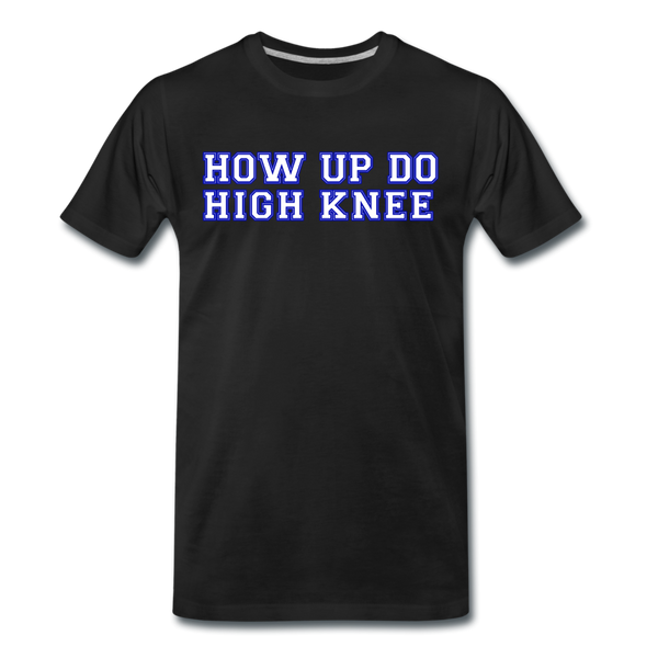 Herren Premium T-Shirt HOW UP DO HIGH KNEE - Schwarz