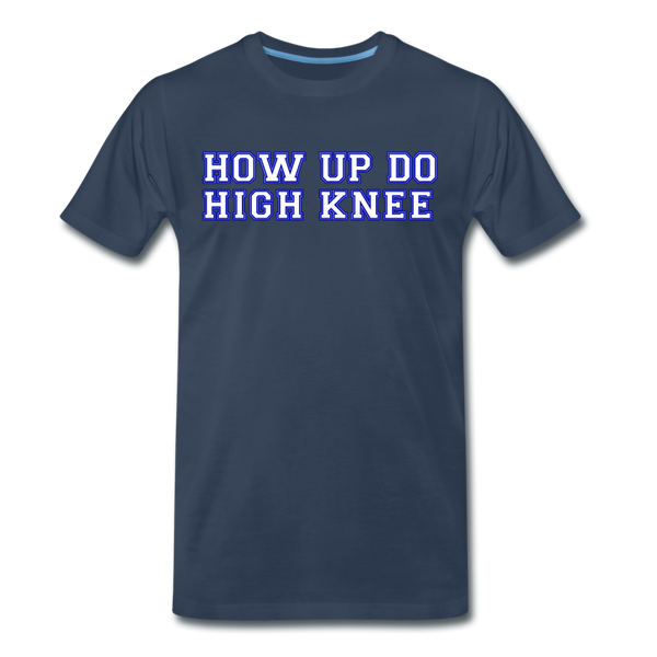 Herren Premium T-Shirt HOW UP DO HIGH KNEE - Navy