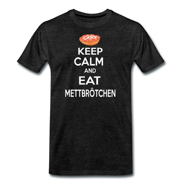 Herren Premium T-Shirt KEEP CALM AND EAT METTBRÖTCHEN - Anthrazit
