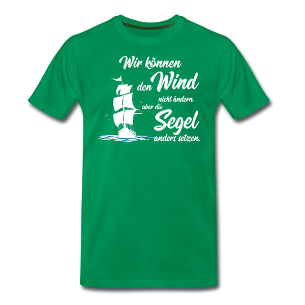 Herren Premium T-Shirt WIR KÖNNEN DEN WIND NICHT ÄNDERN - Kelly Green