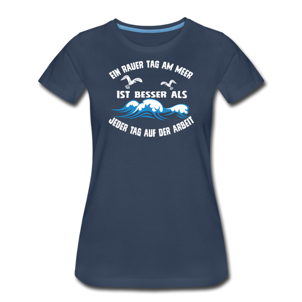 Damen Premium T-Shirt EIN RAUER TAG AM MEER - Navy