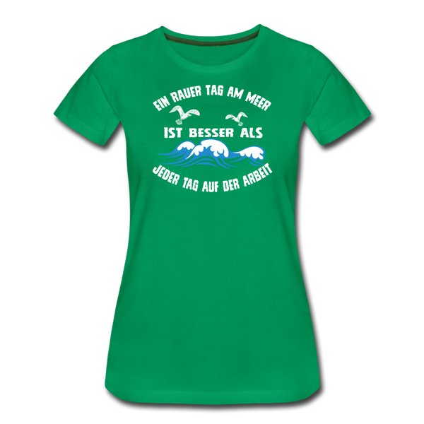 Damen Premium T-Shirt EIN RAUER TAG AM MEER - Kelly Green
