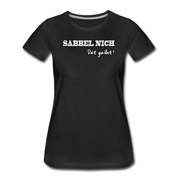 Damen Premium T-Shirt SABBEL NICH DAT GEIHT - Schwarz