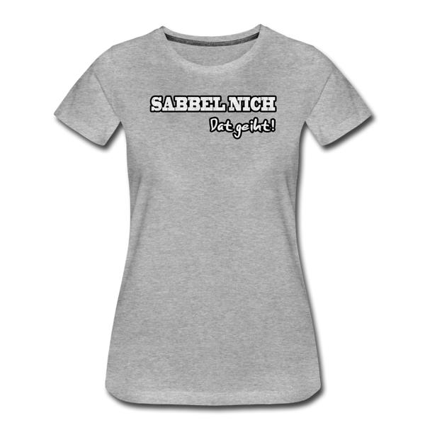 Damen Premium T-Shirt SABBEL NICH DAT GEIHT - Grau meliert