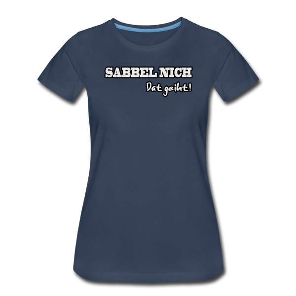 Damen Premium T-Shirt SABBEL NICH DAT GEIHT - Navy