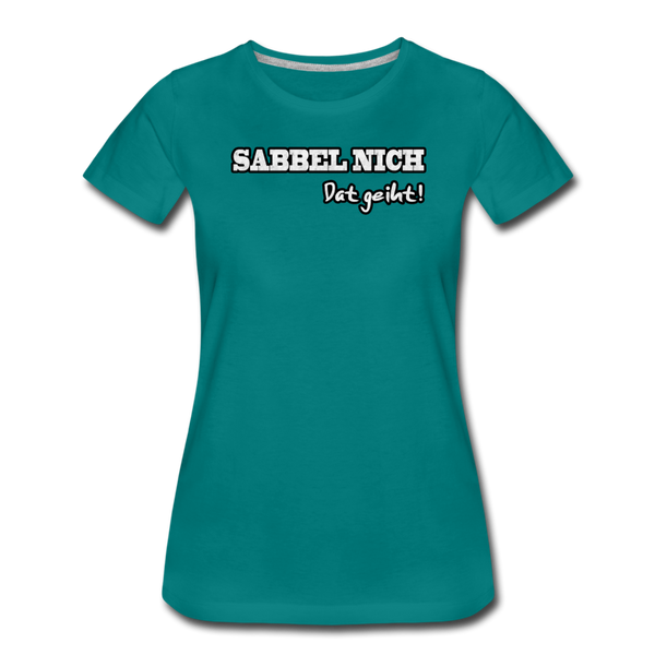 Damen Premium T-Shirt SABBEL NICH DAT GEIHT - Divablau