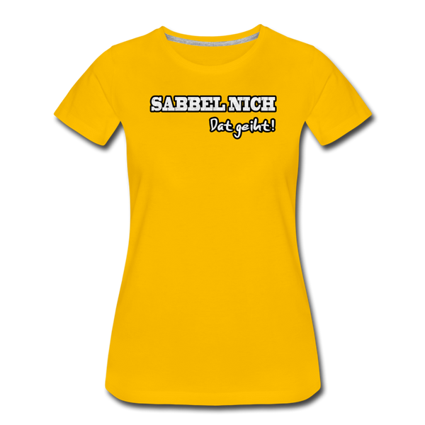 Damen Premium T-Shirt SABBEL NICH DAT GEIHT - Sonnengelb