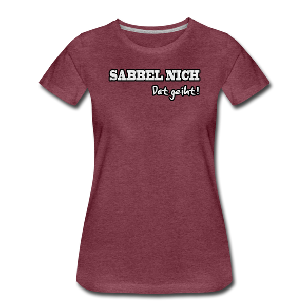 Damen Premium T-Shirt SABBEL NICH DAT GEIHT - Bordeauxrot meliert