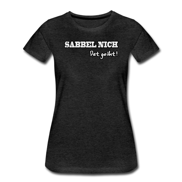 Damen Premium T-Shirt SABBEL NICH DAT GEIHT - Anthrazit