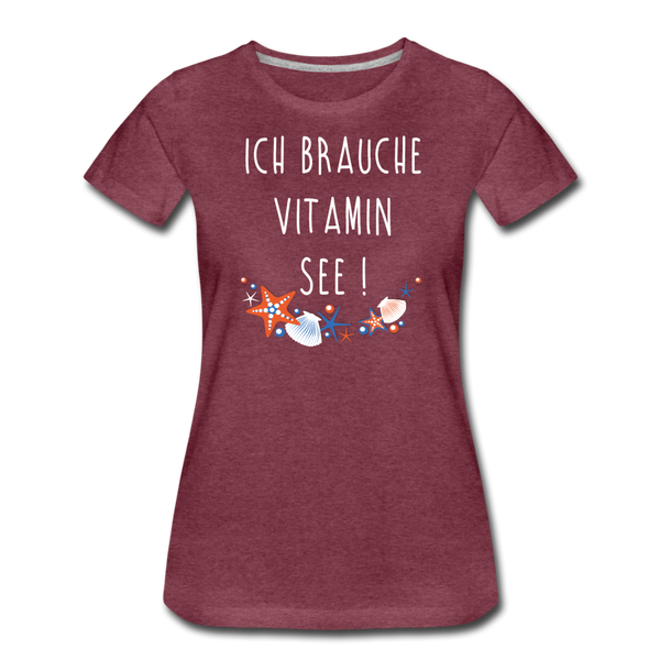 Damen Premium T-Shirt ICH BRAUCHE VITAMIN SEE - Bordeauxrot meliert