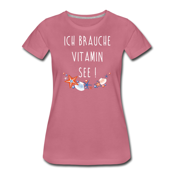 Damen Premium T-Shirt ICH BRAUCHE VITAMIN SEE - Malve