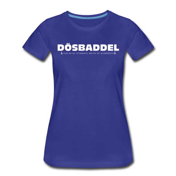 Damen Premium T-Shirt DÖSBADDEL - Königsblau