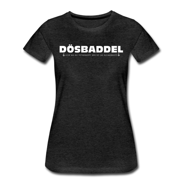 Damen Premium T-Shirt DÖSBADDEL - Anthrazit